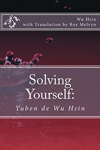 Solving Yourself: Yuben de Wu Hsin (The Illumination of Wu Hsin, Band 3)