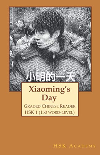 Xiaoming's day: Graded Chinese Reader: HSK 1 (150-Word Level) von Createspace Independent Publishing Platform