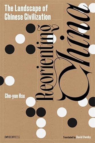 Reorienting China: The Landscape of Chinese Civilization Reorienting China: The Landscape of Chinese Civilization von Chinese University of Hong Kong Press