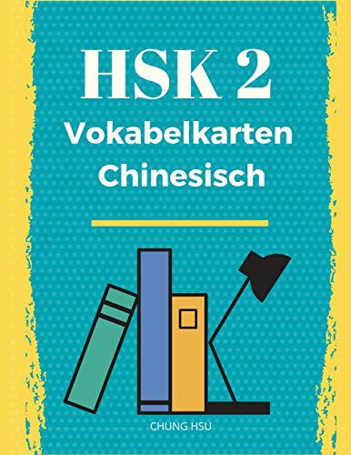 HSK 2 Vokabelkarten Chinesisch: Vorbereitung HSK-Prüfung: Übungsbuch der Schriftzeichen und Vokabeln des neuen HSK 2 von Independently Published
