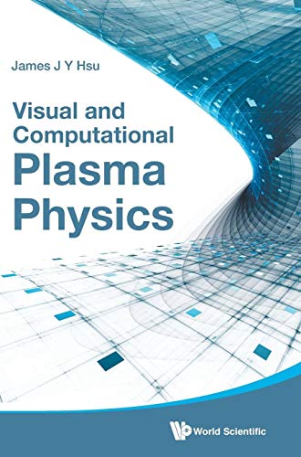 Visual And Computational Plasma Physics Visual And Computational Plasma Physics von World Scientific Publishing Company