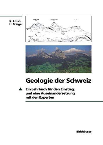 Geologie der Schweiz: Ein Lehrbuch für den Einstieg, und eine Auseinandersetzung mit den Experten von Birkhäuser