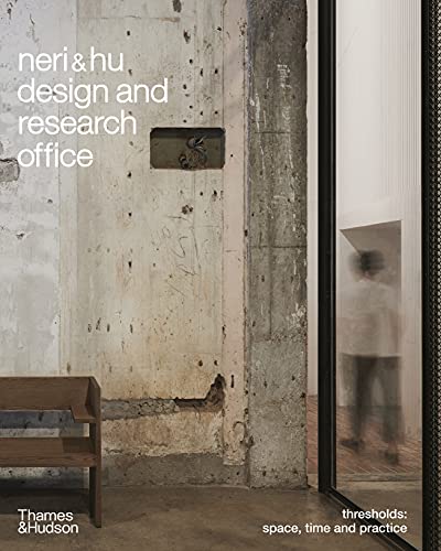 Neri & Hu Design and Research Office: Thresholds: Space, Time and Practice