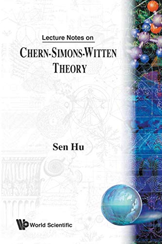 Lecture Notes on Chern - Simons - Witten Theory von World Scientific Publishing Company