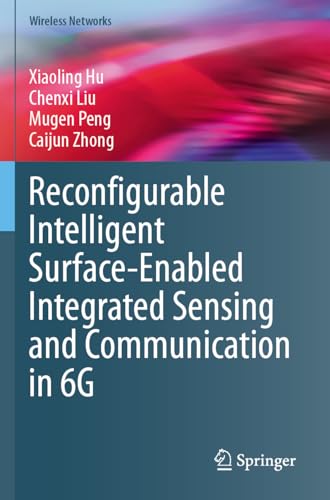 Reconfigurable Intelligent Surface-Enabled Integrated Sensing and Communication in 6G (Wireless Networks) von Springer