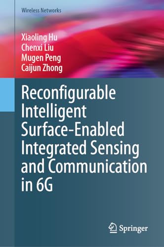 Reconfigurable Intelligent Surface-Enabled Integrated Sensing and Communication in 6G (Wireless Networks) von Springer
