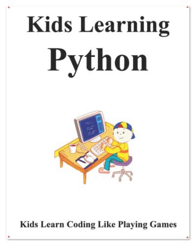 Kids Learning Python: Kids learn coding like playing games von Independently Published