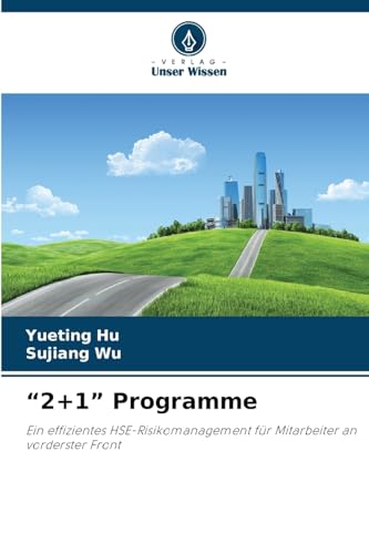 “2+1” Programme: Ein effizientes HSE-Risikomanagement für Mitarbeiter an vorderster Front von Verlag Unser Wissen