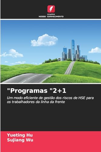 "Programas "2+1: Um modo eficiente de gestão dos riscos de HSE para os trabalhadores da linha da frente von Edições Nosso Conhecimento