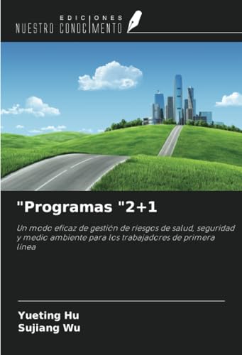 "Programas "2+1: Un modo eficaz de gestión de riesgos de salud, seguridad y medio ambiente para los trabajadores de primera línea von Ediciones Nuestro Conocimiento