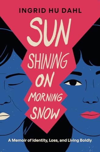 Sun Shining on Morning Snow: A Memoir of Identity, Loss, and Living Boldly von Page Two Press