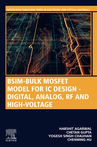 BSIM-Bulk MOSFET Model for IC Design - Digital, Analog, RF and High-Voltage (Woodhead Publishing Series in Electronic and Optical Materials) von Woodhead Publishing