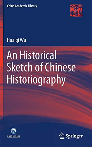 An Historical Sketch of Chinese Historiography (China Academic Library) von Springer
