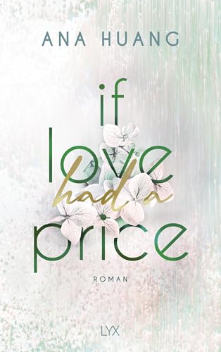 If Love Had A Price: Fake-Dating-Romance von der Autorin der TWISTED-Reihe (If Love Reihe, Band 3) von LYX