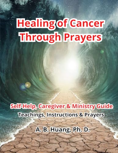 Healing of Cancer Through Prayers: Self-Help, Caregiver & Ministry Guide von Independently Published