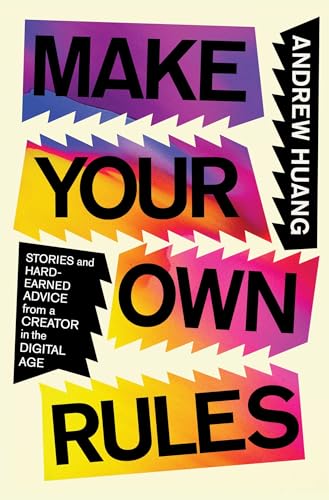 Make Your Own Rules: Stories and Hard-Earned Advice from a Creator in the Digital Age von S&S/Simon Element