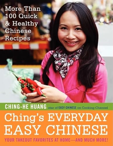 Ching's Everyday Easy Chinese: More Than 100 Quick & Healthy Chinese Recipes