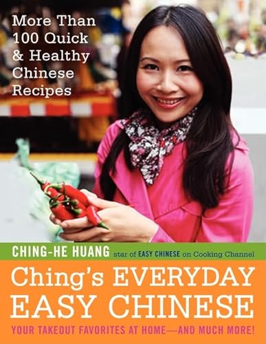 Ching's Everyday Easy Chinese: More Than 100 Quick & Healthy Chinese Recipes