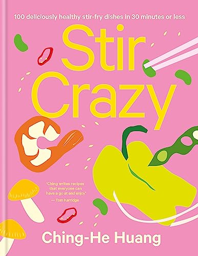 Stir Crazy: 100 Deliciously Healthy Stir Fry Dishes in 30 Minutes or Less (Ching He Huang) von Kyle Books