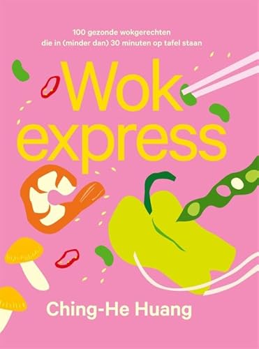 Wok express: 100 gezonde wokgerechten die in (minder dan) 30 minuten op tafel staan von Becht