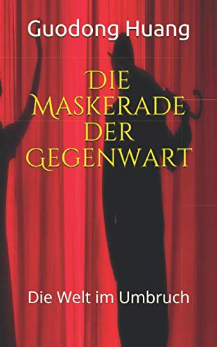 Die Maskerade der Gegenwart: Die Welt im Umbruch