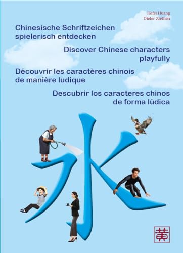 Chinesische Schriftzeichen spielerisch entdecken von Hefei Huang Verlag