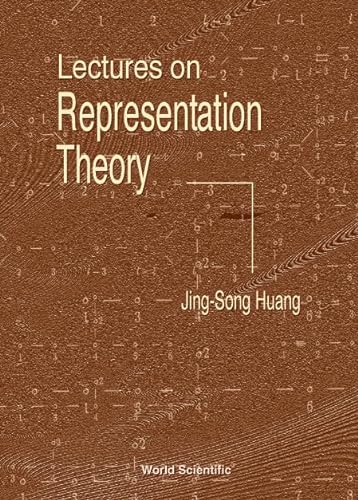Lectures On Representation Theory