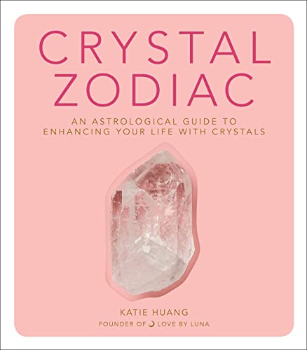 Crystal Zodiac: An Astrological Guide to Enhancing Your Life with Crystals von Houghton Mifflin Harcourt