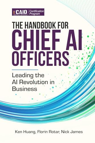The Handbook for Chief AI Officers: Leading the AI Revolution in Business von Independently published