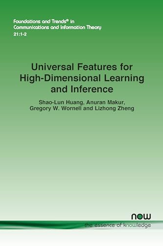 Universal Features for High-Dimensional Learning and Inference (Foundations and Trends(r) in Communications and Information) von Now Publishers Inc