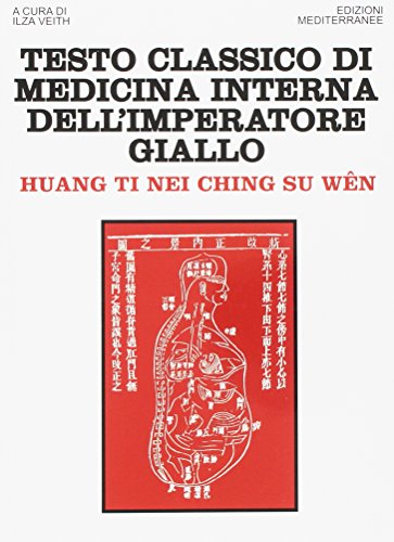 Testo classico di medicina interna dell'imperatore Giallo. Huang Ti Nei Ching Su Wen (Orizzonti dello spirito, Band 37) von Edizioni Mediterranee