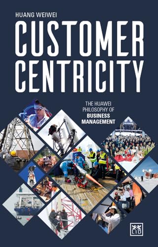 Customer Centricity: The Huawei Philosophy of Business Management