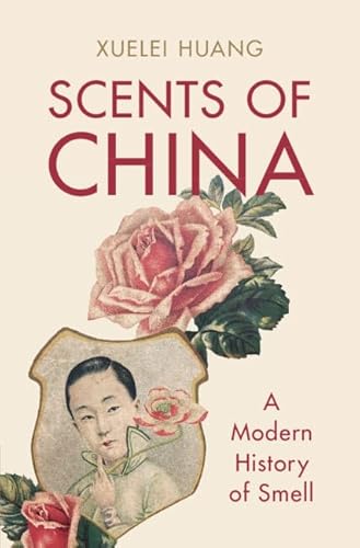 Scents of China: A Modern History of Smell von Cambridge University Press