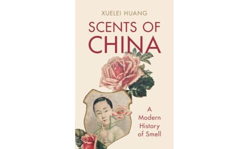 Scents of China: A Modern History of Smell von Cambridge University Press