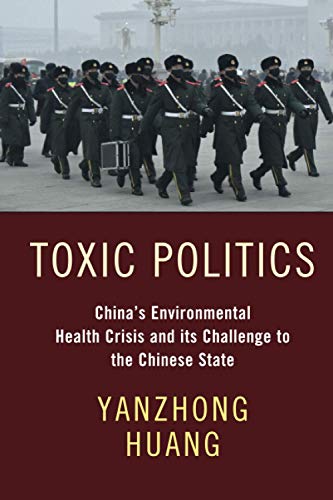 Toxic Politics: China's Environmental Health Crisis and Its Challenge to the Chinese State von Cambridge University Press