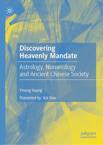 Discovering Heavenly Mandate: Astrology, Numerology and Ancient Chinese Society von Palgrave Macmillan