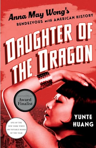 Daughter of the Dragon: Anna May Wong's Rendezvous With American History von Liveright Publishing Corporation