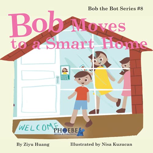 Bob Moves to a Smart Home (Bob the Bot, Band 3) von Phoebe Media & Publishing