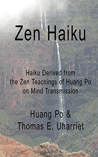 Zen Haiku: Haiku derived from the Zen Teachings of Huang Po on Mind Transmission von Createspace Independent Publishing Platform