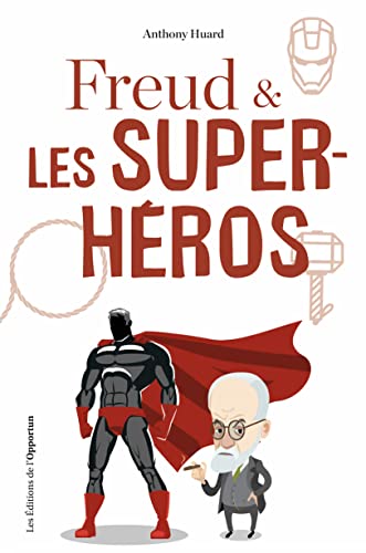 Freud & les superhéros: Petite psychanalyse des super-héros von OPPORTUN