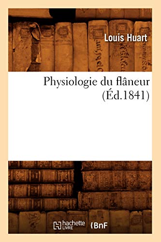 Physiologie Du Flaneur (Ed.1841) (Sciences)