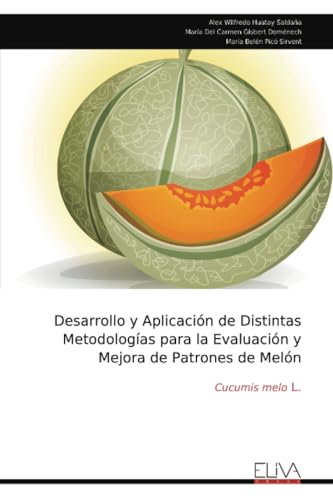 Desarrollo y Aplicación de Distintas Metodologías para la Evaluación y Mejora de Patrones de Melón: Cucumis melo L. von Eliva Press