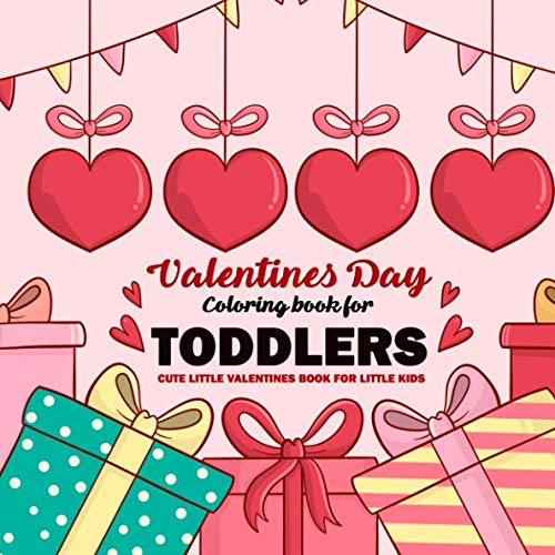 Valentines Day Coloring Book For Toddlers : Cute Little Valentines Book for Little Kids: Preschool Pre-K, Kindergarten, Age 1-3 Coloring Pages, One ... (Valentines Day Books For Toddlers, Band 1) von Independently published