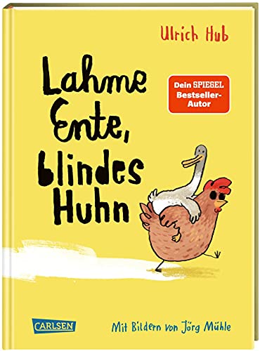Lahme Ente, blindes Huhn: Ein umwerfend komisches Kinderbuch des Bestseller-Autors über Mut, wahre Freundschaft und allergeheimste Wünsche