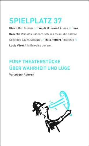 Spielplatz 37: Fünf Theaterstücke über Wahrheit und Lüge