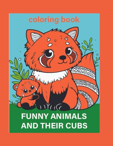 FUNNY ANIMALS AND THEIR CUBS: Coloring book von Independently published