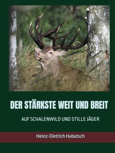 DER STÄRKSTE WEIT UND BREIT: AUF SCHALENWILD UND STILLE JÄGER von Independently published