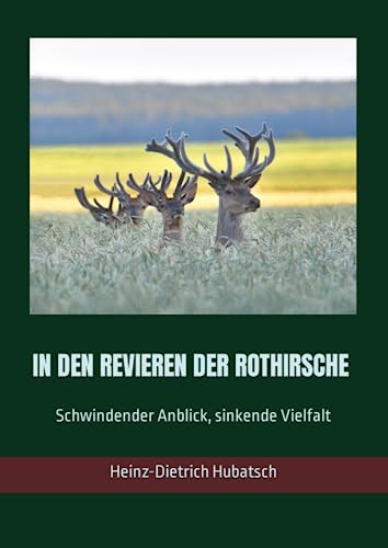 In den Revieren der Rothirsche: Schwindender Anblick, sinkende Vielfalt von Independently published