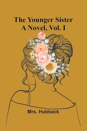 The Younger Sister: A Novel, Vol. I von Alpha Edition