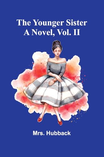 The Younger Sister: A Novel, Vol. II. von Alpha Edition